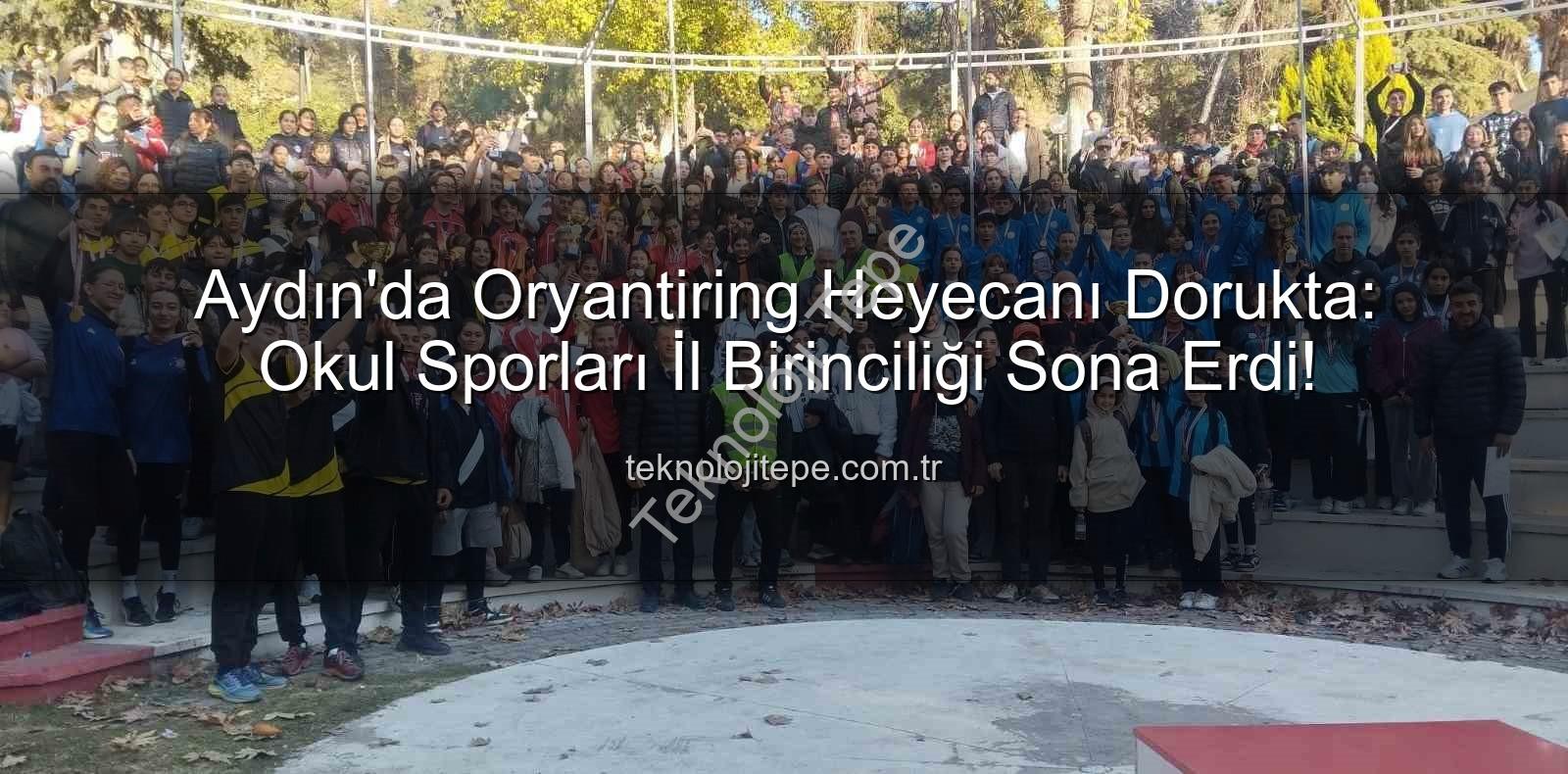 oryantiring il birinciliği - Aydın'da Oryantiring Heyecanı Dorukta: Okul Sporları İl Birinciliği Sona Erdi!