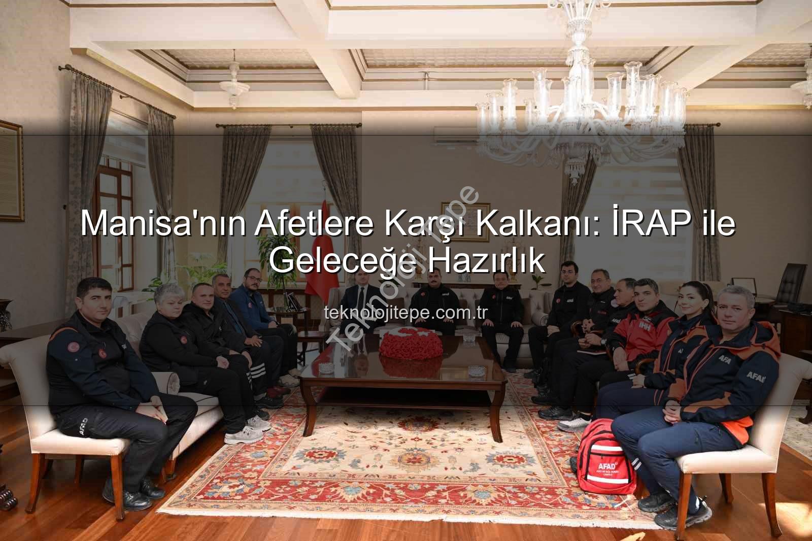 İl Afet Risk Azaltma Planı - Manisa'nın Afetlere Karşı Kalkanı: İRAP ile Geleceğe Hazırlık