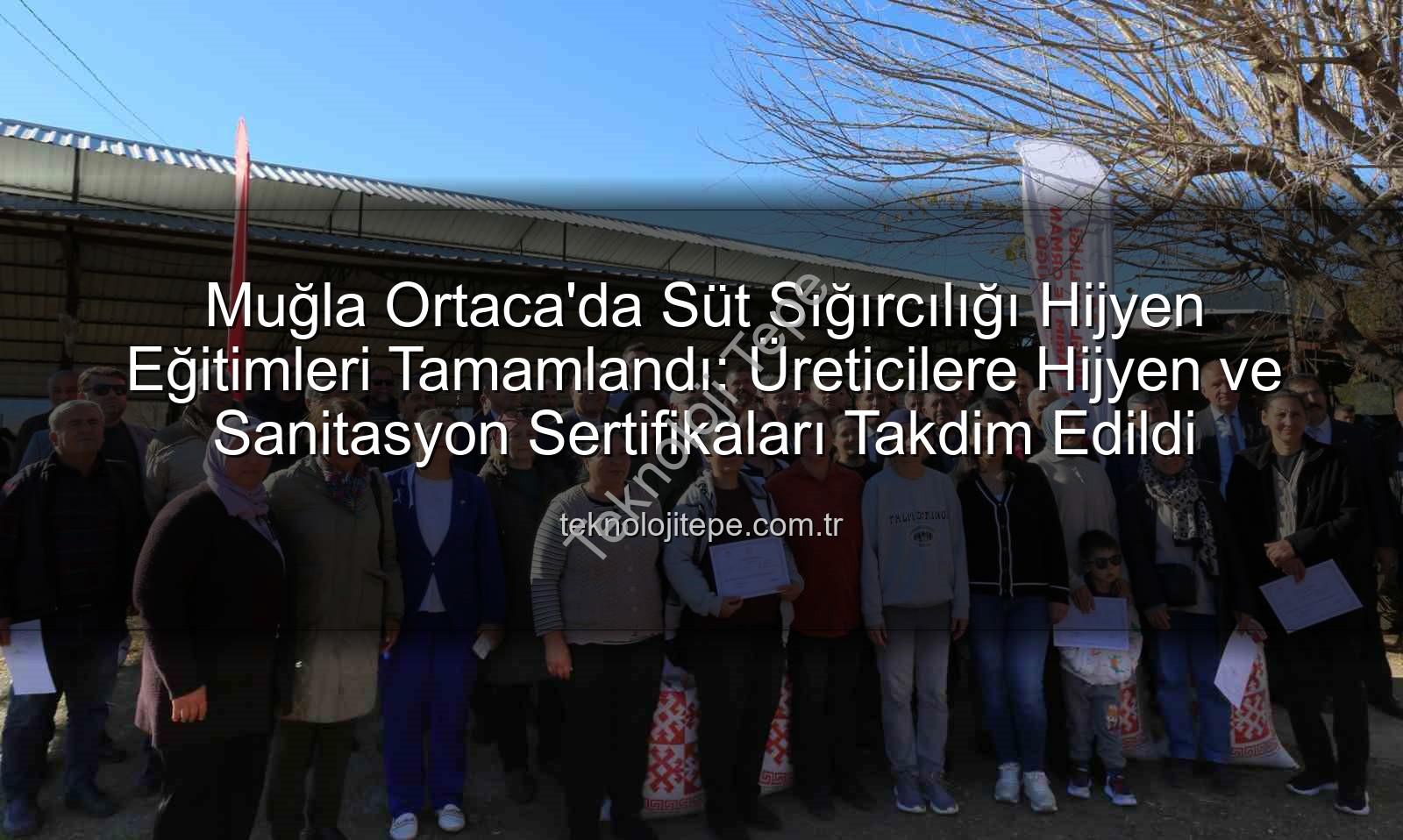 süt sığırcılığı hijyen - Muğla Ortaca'da Süt Sığırcılığı Hijyen Eğitimleri Tamamlandı: Üreticilere Hijyen ve Sanitasyon Sertifikaları Takdim Edildi