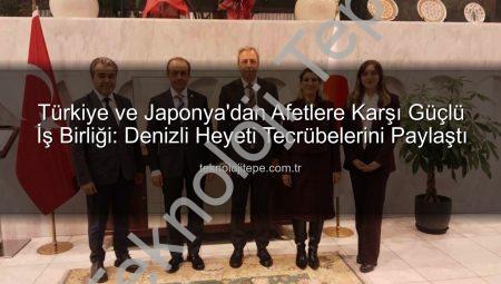 Türkiye ve Japonya’dan Afetlere Karşı Güçlü İş Birliği: Denizli Heyeti Tecrübelerini Paylaştı