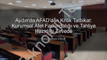 Aydın’da AFAD’dan Kritik Tatbikat: Kurumsal Afet Farkındalığı ve Tahliye Hazırlığı Zirvede