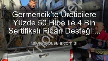 Germencik’te Tarımsal Üretime Büyük Destek: 4 Bin Sertifikalı Fidan Çiftçilerle Buluştu
