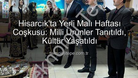 Hisarcık’ta Yerli Malı Haftası Coşkusu: Milli Ürünler Tanıtıldı, Kültür Yaşatıldı