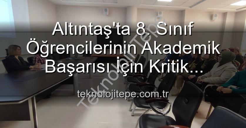 akademik başarı - Altıntaş'ta 8. Sınıf Öğrencilerinin Akademik Başarısı İçin Kritik Toplantı: Yeni Stratejiler Belirlendi