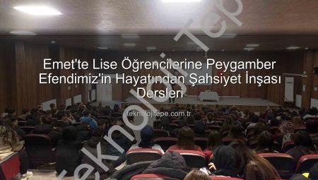 Emet’te Lise Öğrencilerine Peygamber Efendimiz’in Hayatından Şahsiyet İnşası Dersleri