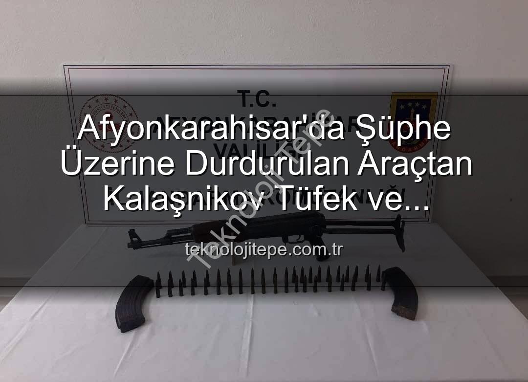 Kalaşnikov tüfek - Afyonkarahisar'da Şüphe Üzerine Durdurulan Araçtan Kalaşnikov Tüfek ve Mühimmat Çıktı: 2 Gözaltına Alındı