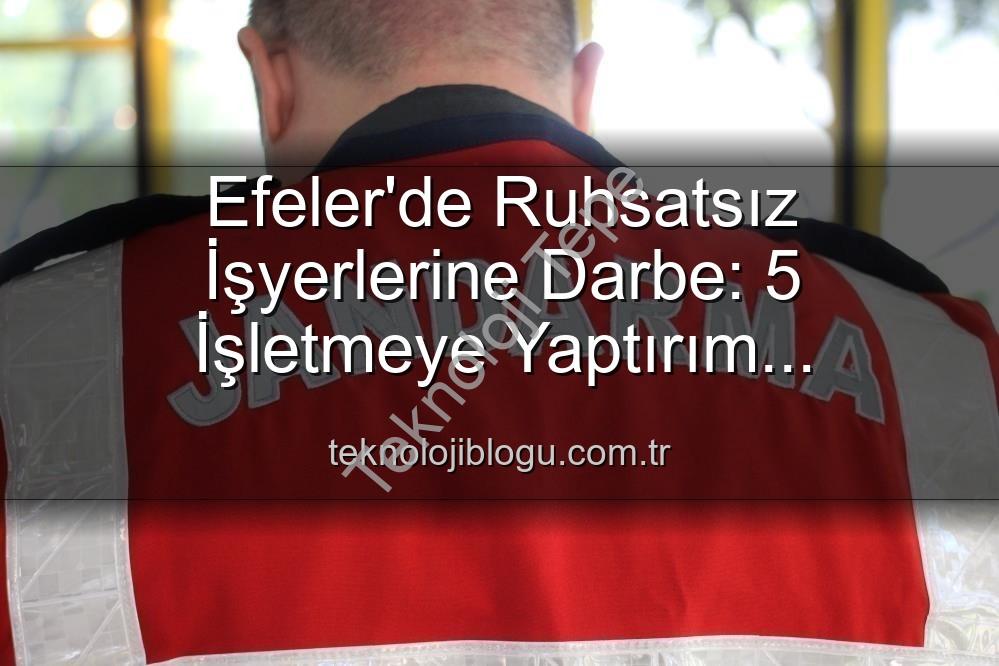 Efeler ruhsatsız işletme - Efeler'de Ruhsatsız İşyerlerine Geçit Yok: 5 İşletmeye Yaptırım Uygulandı!