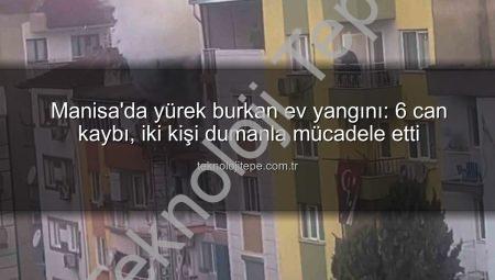 Manisa’da yürek burkan ev yangını: 6 can kaybı, iki kişi dumanla mücadele etti