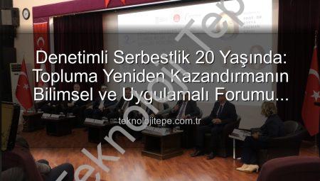 Denetimli Serbestlik 20 Yaşında: Topluma Yeniden Kazandırmanın Bilimsel ve Uygulamalı Forumu Manisa’da Düzenlendi