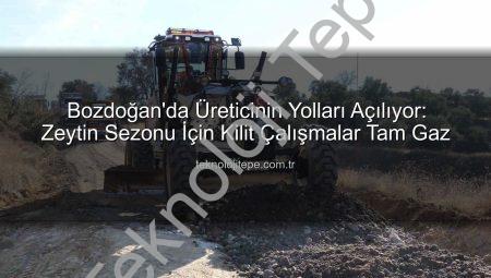Bozdoğan’da Üreticinin Yolları Açılıyor: Zeytin Sezonu İçin Kilit Çalışmalar Tam Gaz