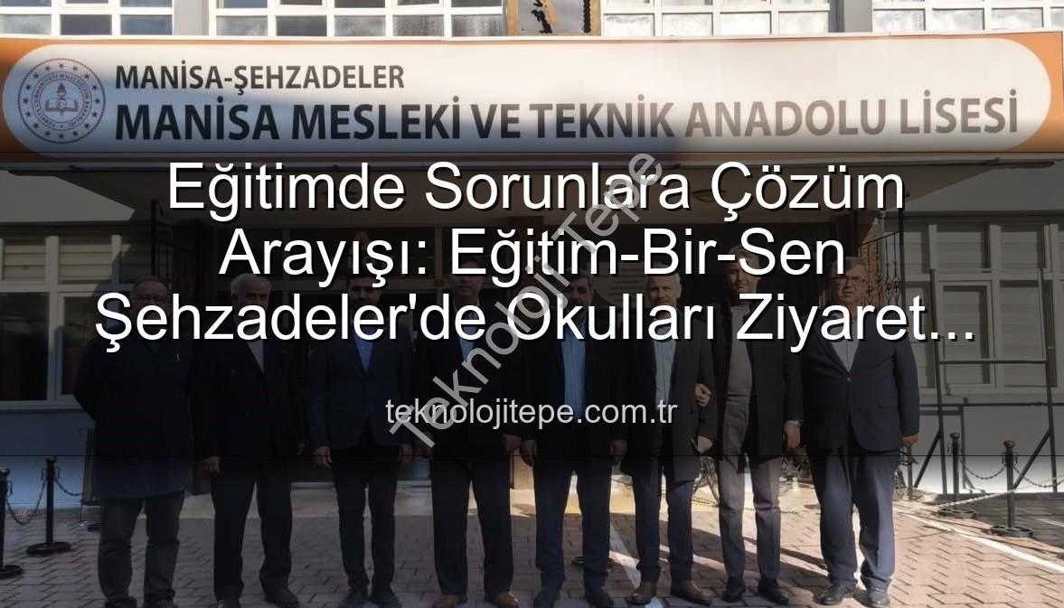 Eğitimde sorunlar - Eğitimde Sorunlara Çözüm Arayışı: Eğitim-Bir-Sen Şehzadeler'de Okulları Ziyaret Etti