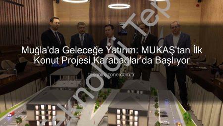 Muğla’da Geleceğin İnşası Başlıyor: Karabağlar’da İlk Kentsel Dönüşüm Projesi Hayata Geçiyor