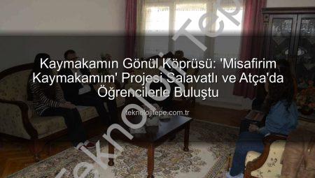 Kaymakamın Gönül Köprüsü: ‘Misafirim Kaymakamım’ Projesi Salavatlı ve Atça’da Öğrencilerle Buluştu