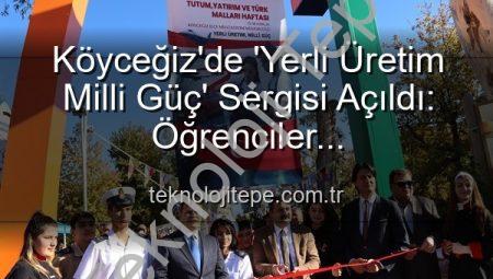 Köyceğiz’de ‘Yerli Üretim Milli Güç’ Sergisi Açıldı: Öğrenciler Üretkenlikleriyle Göz Doldurdu