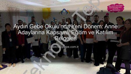 Aydın Gebe Okulu’nda Yeni Dönem: Anne Adaylarına Kapsamlı Eğitim ve Katılım Belgeleri