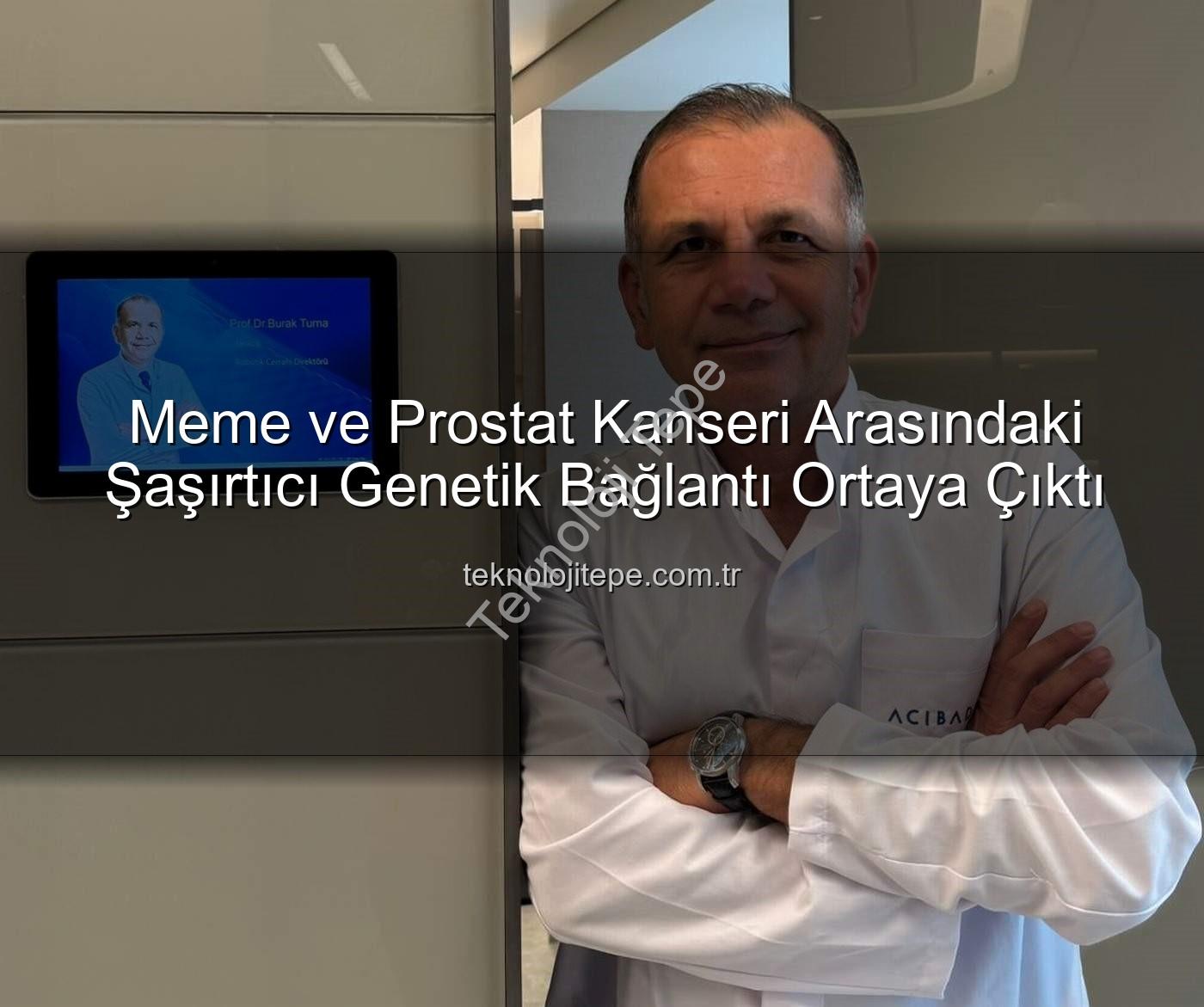 genetik bağlantı - Meme ve Prostat Kanseri Arasındaki Şaşırtıcı Genetik Bağlantı Ortaya Çıktı