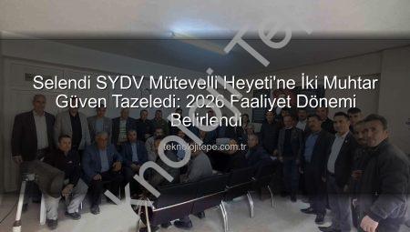 Selendi SYDV Mütevelli Heyeti’ne İki Muhtar Güven Tazeledi: 2026 Faaliyet Dönemi Belirlendi