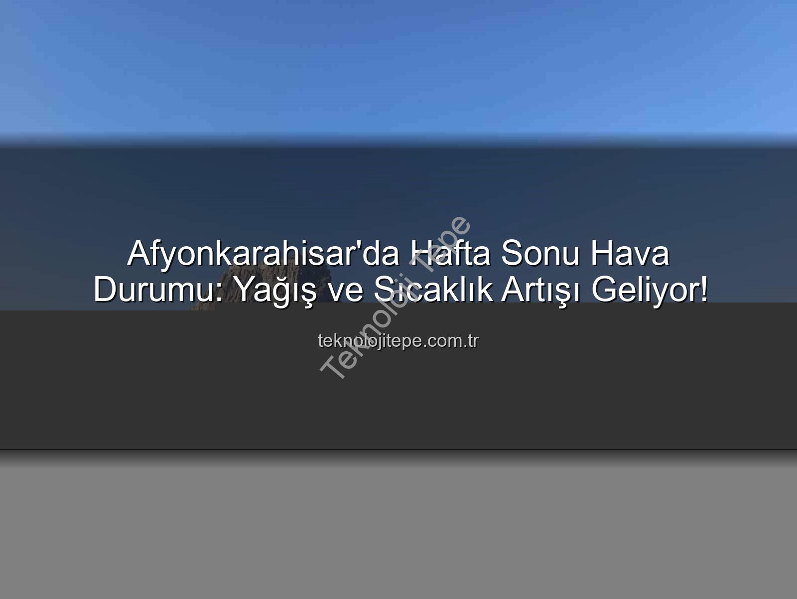Afyonkarahisar hava durumu - Afyonkarahisar'da Hafta Sonu Hava Durumu: Yağış ve Sıcaklık Artışı Geliyor!