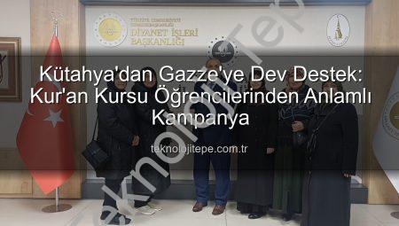Kütahya’dan Gazze’ye Dev Destek: Kur’an Kursu Öğrencilerinden Anlamlı Kampanya