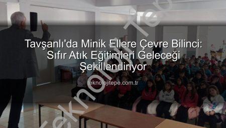 Tavşanlı’da Minik Ellere Çevre Bilinci: Sıfır Atık Eğitimleri Geleceği Şekillendiriyor