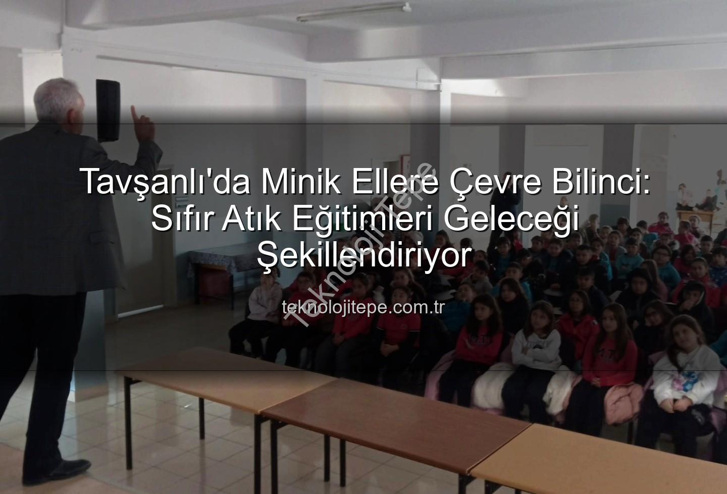 çevre eğitimi - Tavşanlı'da Minik Ellere Çevre Bilinci: Sıfır Atık Eğitimleri Geleceği Şekillendiriyor