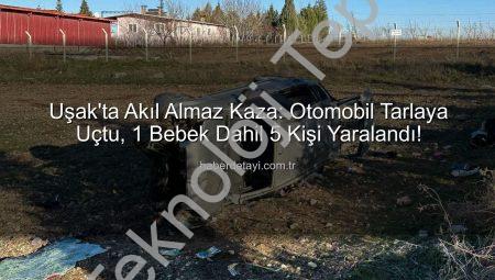Uşak’ta Trafik Kazası: Otomobil Tarlaya Uçtu, 1 Bebek Dahil 5 Kişi Yaralandı