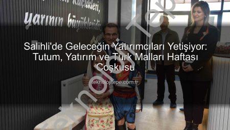 Salihli’de Geleceğin Yatırımcıları Yetişiyor: Tutum, Yatırım ve Türk Malları Haftası Coşkusu
