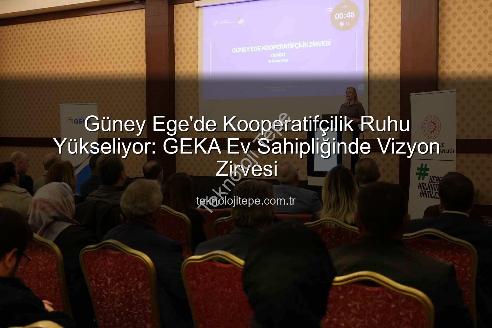 Güney Ege Kooperatifçilik - Güney Ege'de Kooperatifçilik Ruhu Yükseliyor: GEKA Ev Sahipliğinde Vizyon Zirvesi