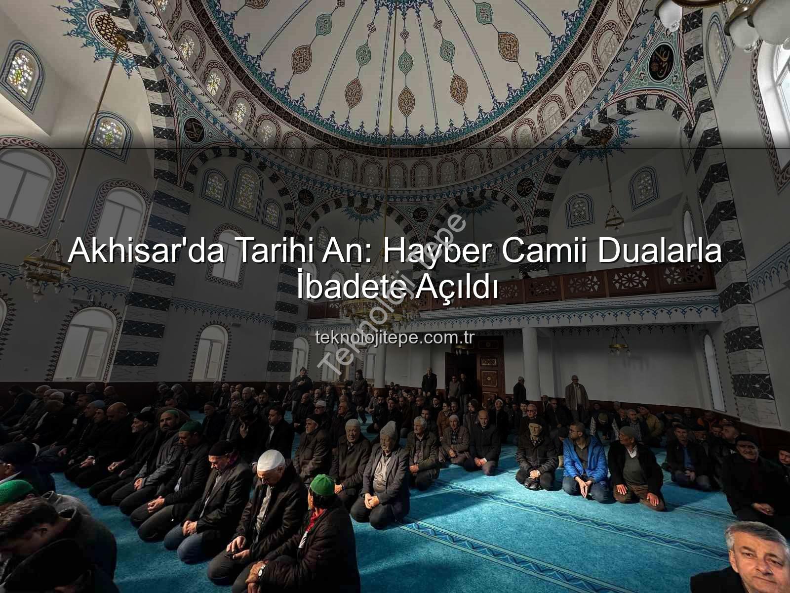 Hayber Camii - Akhisar'da Tarihi An: Hayber Camii Dualarla İbadete Açıldı