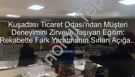 Kuşadası Ticaret Odası’nda Müşteri Deneyimi Dönüşümü: İletişimin Gizli Gücü Keşfedildi