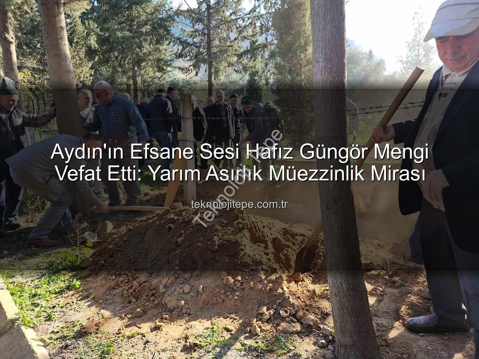 Hafız Güngör Mengi - Aydın'ın Efsane Sesi Hafız Güngör Mengi Vefat Etti: Yarım Asırlık Müezzinlik Mirası